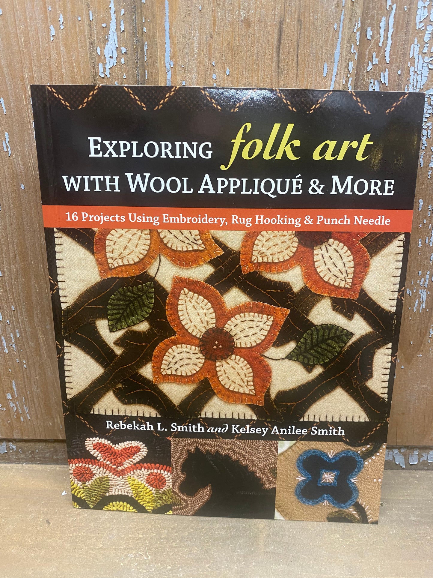 Book, Soft Cover, EXPLORING FOLK ART WITH WOOL APPLIQUE & MORE