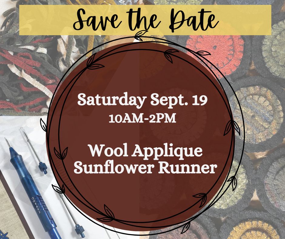 Class, SATURDAY 9/19, 10am start, Wool Applique, SUNFLOWER RUNNER