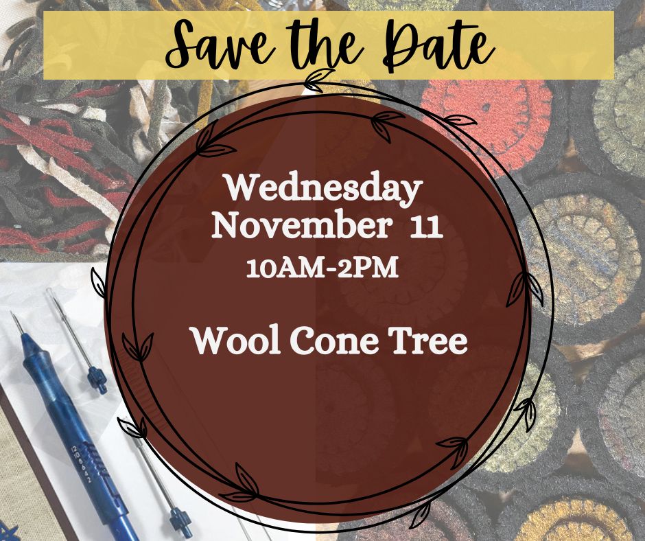 Class, WEDNESDAY 11/11, 10am start, WOOL CONE TREE