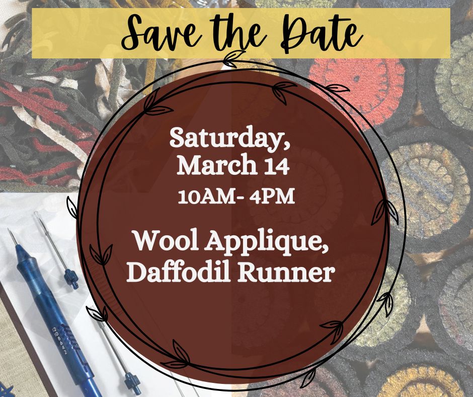 Class, SATURDAY 3/14, 10am start, Wool Applique, DAFFODIL RUNNER