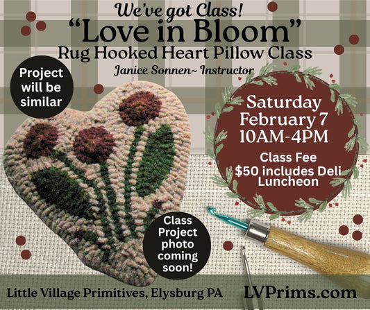 Class, SATURDAY 2/7 10am start, Rug Hooking, LOVE IN BLOOM