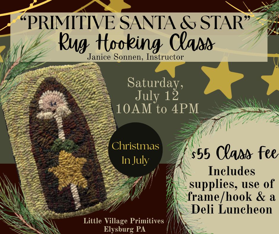 Class, 7/12, Rug Hooking, PRIMITIVE SANTA & STAR