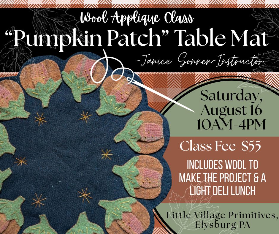 Class, 8/16, Wool Applique, "PUMPKIN PATCH"