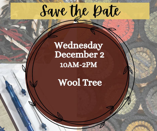 Class, WEDNESDAY 12/02, 10am start, WOOL TREE