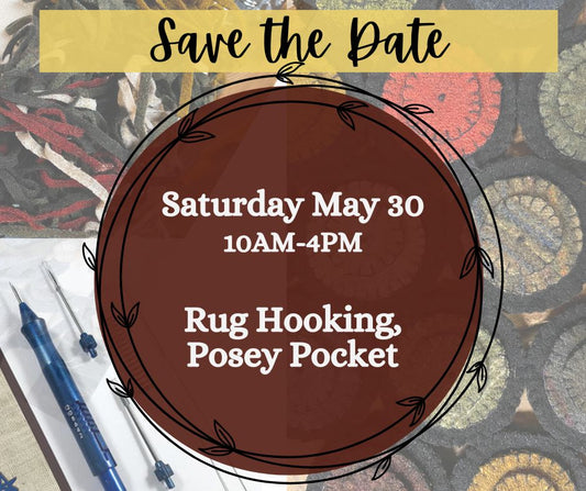 Class, SATURDAY 5/30, 10am start, Rug Hooking, POSEY POCKET