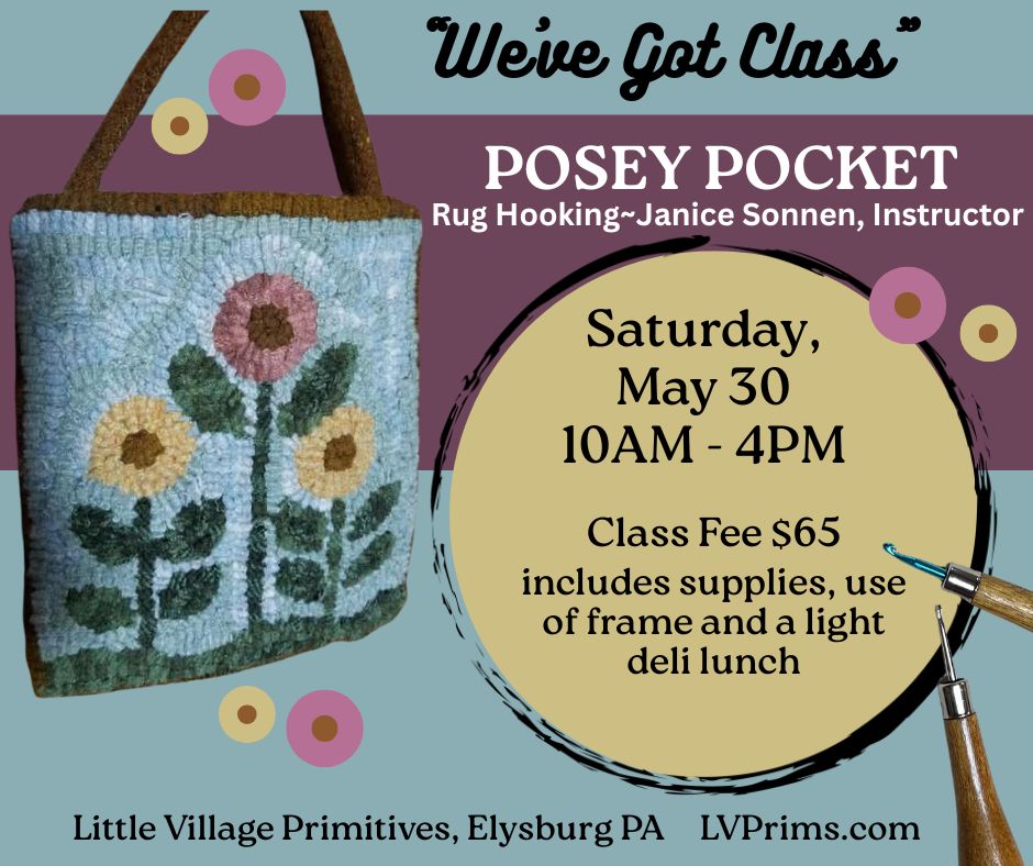 Class, SATURDAY 5/30, 10am start, Rug Hooking, POSEY POCKET
