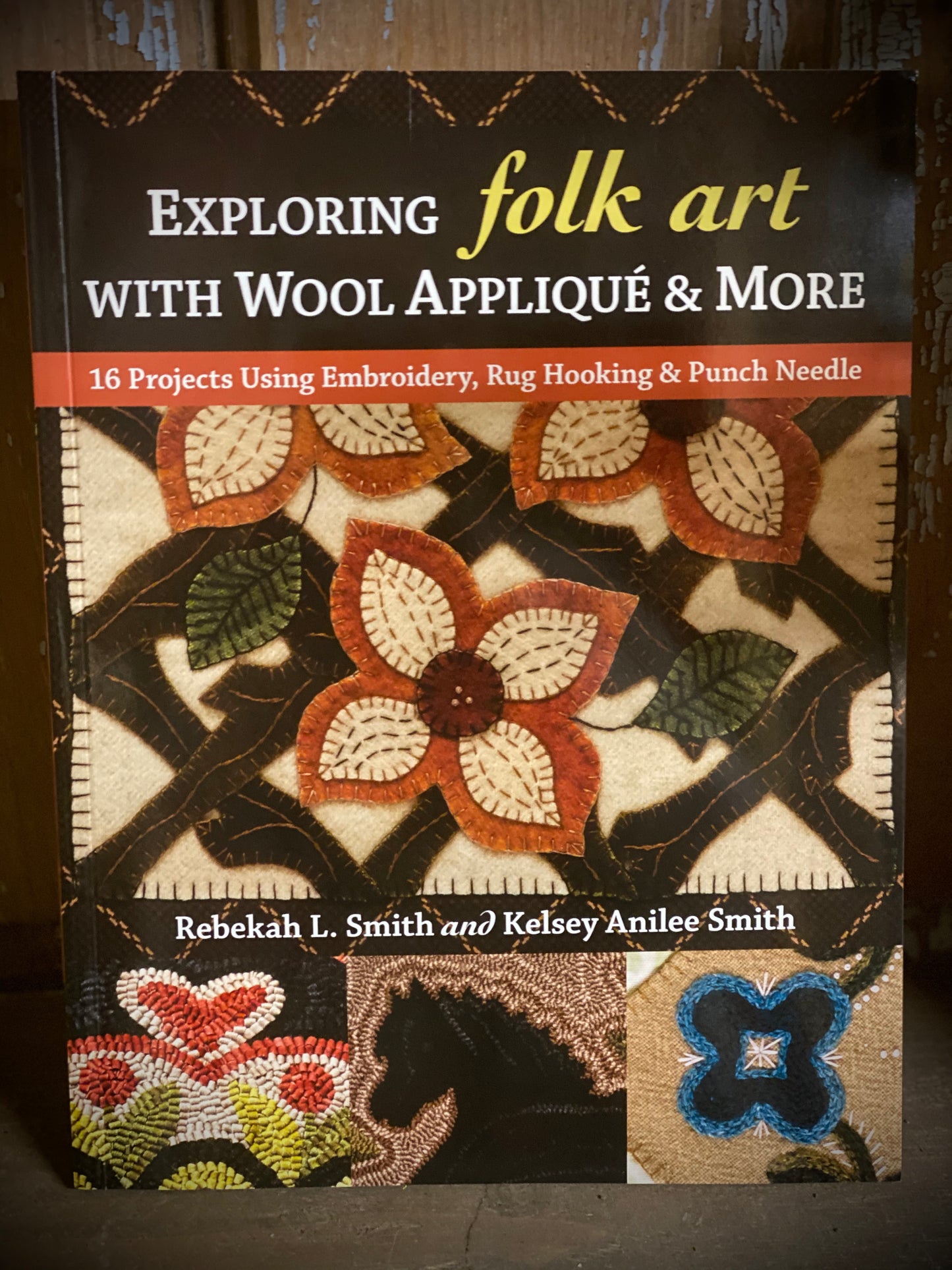 Book, Soft Cover, EXPLORING FOLK ART WITH WOOL APPLIQUE & MORE