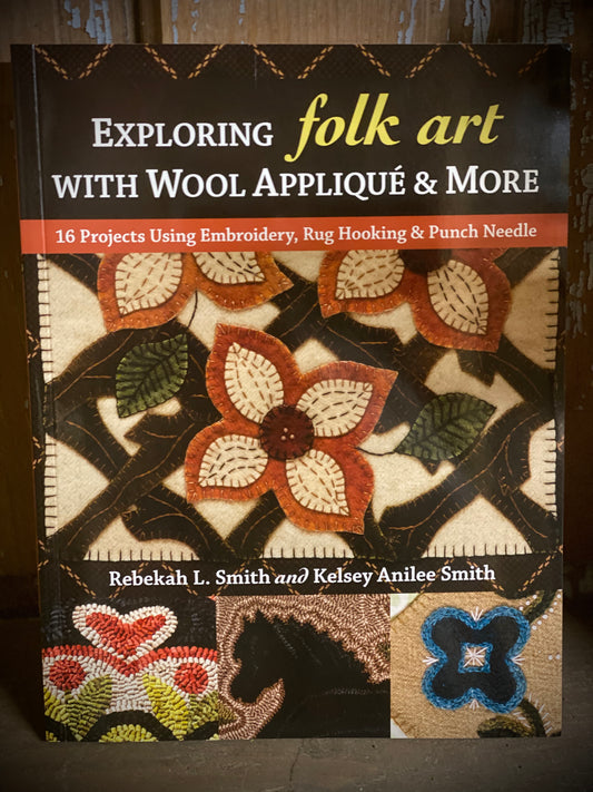 Book, Soft Cover, EXPLORING FOLK ART WITH WOOL APPLIQUE & MORE